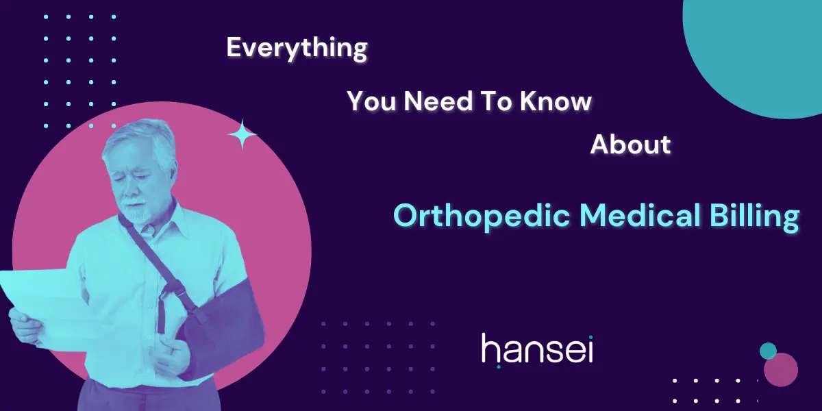 Everything You Need To Know About Orthopedic Medical Billing
